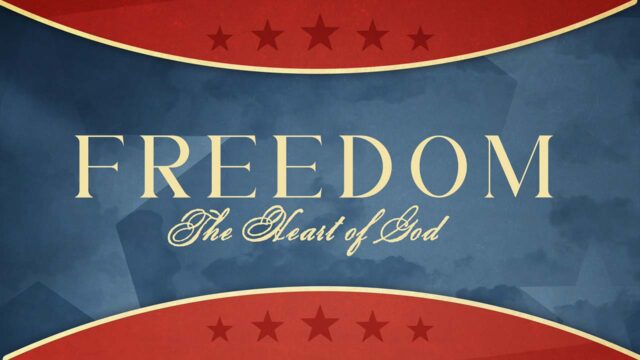 Freedom: The Heart of God – God’s Grand Purpose